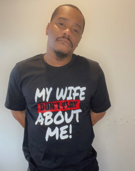 My Wife Don't Play Tee